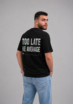 Too Late Be Average - Black