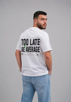 Too Late Be Average - White