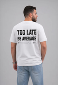 Too Late Be Average - White